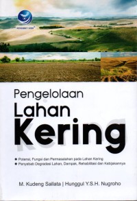 Pengelolaan Lahan Kering: Potensi Fungsi dan Permasalahan Pada Lahan Kering, Penyebab Degradasi Lahan, Dampak, Rehabilitasi dan Kebijakannya