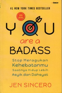 You Are a Badass: Stop Meragukan Kehebatanmu, Saatnya Hidup Lebih Asyik dan Dahsyat