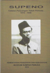 Supeno: Catatan perjuangan tokoh pemuda 1916-1949