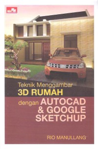 Teknik Menggambar 3D Rumah dengan Autocad & Google Sketchup