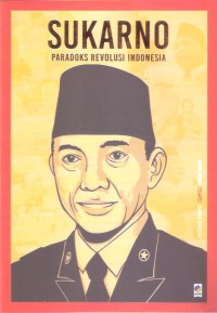 Sukarno: Paradoks Revolusi Indonesia