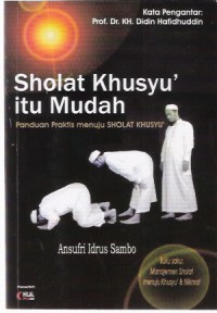 Sholat Khusyu' Itu Mudah