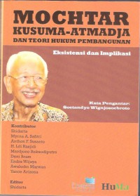 Mochtar Kusuma Atmadja dan Teori Hukum Pembangunan Eksistensi dan Implikasi