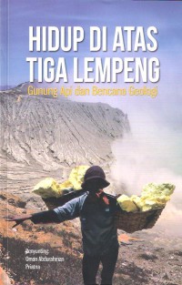 Hidup di Atas Tiga Lempeng Gunung Api dan Bencana Geologi