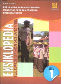 Ensiklopedia Praja muda Karana Jilid 1 Praja Muda Karana Indonesia: Mengenal Gerakan Pramuka dan Kepanduan