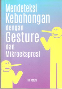 Mendeteksi Kebohongan dengan Gesture dan Mikroekspresi