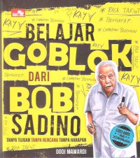 Balajar Goblok dari Bob sadino: Tanpa Tujuan Tanpa Rencana Tanpa Harapan