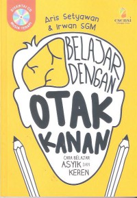 Belajar dengan Otak Kanan: Cara Belajar Asyik dan Keren