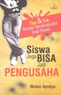 Siswa Juga Bisa Jadi Pengusaha: Tips & Trik Belajar Berwirausaha bagi Siswa