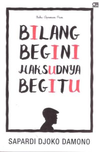 Bilang Begini Maksudnya Begitu