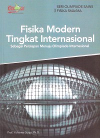 Fisika Modern Tingkat Internasional: Sebagai Persiapan Menuju Olimpiade Internasional