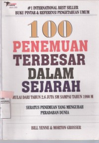 100 Penemuan Terbesar dalam Sejarah: Mulai dari Tahun 2,6 Juta SM Sampai Tahun 1990 M