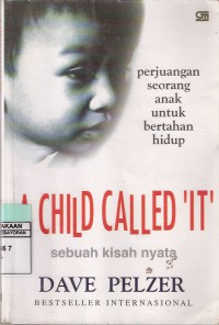 A Child Called 'It': Sebuah Kisah Nyata, Perjuangan Seorang Anak untuk Bertahan Hidup