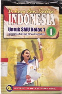 Bahasa dan Sastra Indonesia untuk SMU Kelas 1: Berdasarkan Kurikulum berbasis Kompetensi