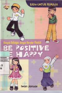 Be Positive, Be Happy