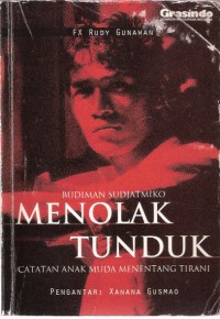 Budiman Sudjatmiko: Menolak Tunduk Catatana Anak Muda Menentang Tirani
