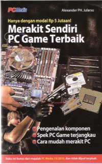 Hanya dengan Modal Rp. 5 Jutaan! Merakit Sendiri PC Game Terbaik