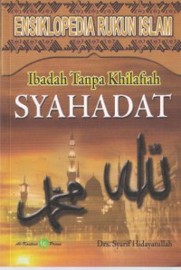 Ibadah Tanpa Khilafiah: Syahadat