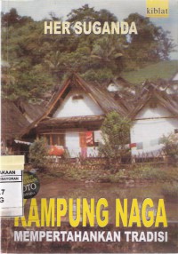 Kampung Naga: Mempertahankan Tradisi