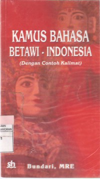 Kamus Bahasa Betawi-Indonesia (Dengan Contoh Kalimat)