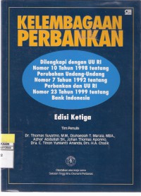 Kelembagaan Perbankan: Dilengkapi dengan UU RI no.10 Th.1998 tentang Perubahan Undang-Undang No.7 Tahun 1992 tentang Perbankan dan UU RI No.23 Tahun 1999 tentang Bank Indonesia