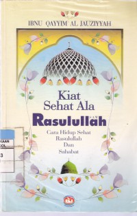 Kiat Sehat ala Rasulullah SAW: Cara Hidup Sehat Rasulullah dan Para Sahabat