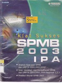 Image of Kiat Sukses SPMB 2003 Kelompok IPA: Analisis Soal-soal UMPTN dan SPMB Tahun 2002 dan 2000 Regional 1,2,3