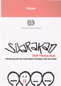 Kolase: Suarakan Stop Pekerja Anak Mendukung Hak-hak Anak Melalui Pendidikan, Seni dan media