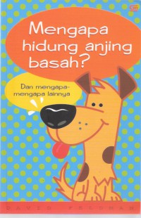 Mengapa Hidung Anjing Basah? Dan Mengapa-mengapa Lainnya