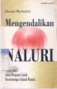 Mengendalikan Naluri: Ajaran Islam dalam Mengatasi Gejolak Kecenderungan Alamiah Manusia