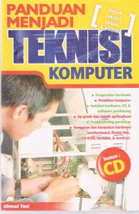 Image of Panduan Menjadi Teknisi Komputer: Untuk Teknisi, Hobiis & Pemula