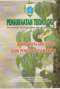 Pemanfaatan Teknologi Pertisida Nabati dan Agens Hayati: Untuk Pengendalian Hama dan Penyakit Tanaman