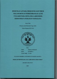 Hubungan Antara Frekuensi jam Tidur Malam dengan Perkembangan Ance Vulgaris pada Siswa SMA Labschool Kebayoran Angkatan Vastagana