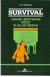 Survival: Teknik Bertahan Hidup di Alam Bebas