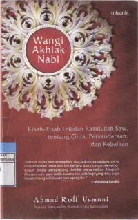 Image of Wangi Ahlak Nabi Kisah-kisah Teladan Rasulullah SAW tentang Cinta, Persaudaraan dan Kebaikan