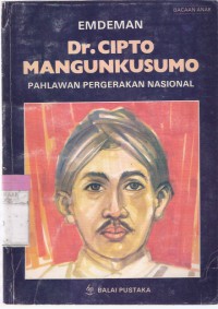 Dr. Cipto Mangunkusumo: Pahlawan Pergerakan Nasional