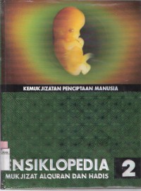 Ensiklopedi Mukjizat Alquran dan Hadis Buku 2 Kemukjizatan Penciptaan Manusia