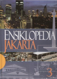 Ensiklopedia Jakarta: Jakarta Tempo Doeloe, Kini & Esok 3