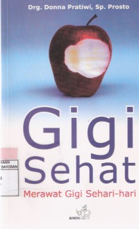 Gigi Sehat: MErawat Gigi Sehari-hari