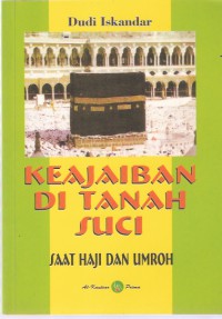 Keajaiban di Tanah Suci Saat Haji dan Umroh