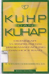 KUHP dan KUHAP Dilengkapi Yurisprudensi Mahkamah Agung dan Hoge Raad