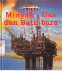 Minyak, Gas dan Batubara