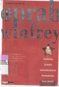 Oprah Winfrey: Rahasia Sukses Menaklukkan Panggung Talk Show