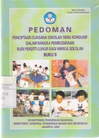 Pedoman Penciptaan Suasana Sekolah yang Kondusif dalam Rangka Pembudayaan Budi Pekerti Luhur Bagi Warga Sekolah Buku II