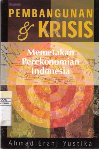 Pembangunan dan Krisis: Memetakan Perekonomian Indonesia