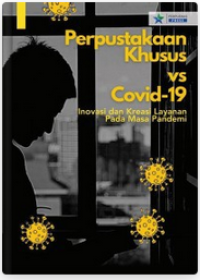 Image of Perpustakaan khusus vs covid 19 : inovasi dan kreasi layanan pada masa pandemi
