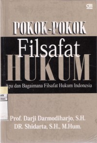 Pokok-pokok Filsafat Hukum: Apa dan Bagaimana Filsafat Hukum Indonesia