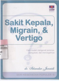 Image of Sakit Kepala, Migrain & Vertigo: Cara Mudah Mengenali Jenisnya, Mengobati dan Mencegahnya
