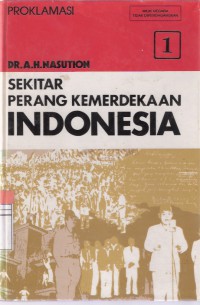 Sekitar Perang Kemerdekaan Indonesia Jilid 1 Proklamasi