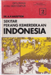 Sekitar Perang Kemerdekaan Indonesia Jilid 2 Diplomasi atau Bertempur